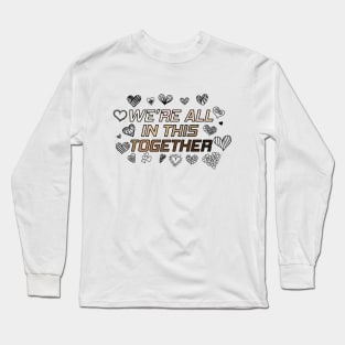 We're All In This Together Long Sleeve T-Shirt